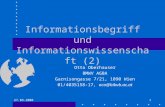 27.03.20001 Informationsbegriff und Informationswissenschaft (2) Otto Oberhauser BMWV AGBA Garnisongasse 7/21, 1090 Wien 01/4035158-17, oco@bibvb.ac.at.