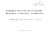 Kompetenzorientiert fortbilden – kompetenzorientiert unterrichten Pilotprojekt Studienseminar Fritzlar Gisela Dorst, Studienseminar Fritzlar1.