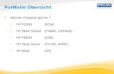 Portfolie Übersicht Welche Produkte gibt es ? HP P2000(MSA) HP Store Virtual (P4000, Lefthand) HP P6000(EVA) HP Store Serve(P7200, 3PAR) HP 9500(XP)