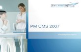 PM UMS 2007 Produktpräsentation. Einleitung PM UMS Personal Productivity und Presence Management mit Unified Messaging Empfang & Versand von Faxnachrichten.