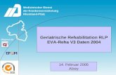 Der Krankenversicherung Medizinischer Dienst Rheinland-Pfalz Mitglied der Geriatrische Rehabilitation RLP EVA-Reha V3 Daten 2004 14. Februar 2005 Alzey.