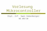 Vorlesung Mikrocontroller Dipl.-Inf. Swen Habenberger WS 09/10.