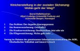 Weichenstellung in der sozialen Sicherung: Wohin geht der Weg? Bernd Raffelhüschen Albert-Ludwigs-Universität Freiburg und Universität Bergen, Norwegen.