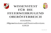 WISSENSTEST FÜR DIE FEUERWEHRJUGEND OBERÖSTERREICH STATION: Allgemeinwissen und Feuerwehrwissen GOLD Stand: 04.01.2010.