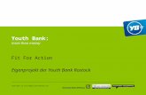 Youth Bank ist eine Gemeinschaftsaktion von: Youth Bank: more than money Fit For Action Eigenprojekt der Youth Bank Rostock.