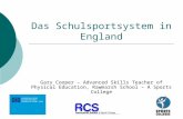 Das Schulsportsystem in England Gary Cooper – Advanced Skills Teacher of Physical Education, Rawmarsh School – A Sports College.