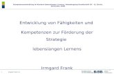 ® Kompetenzentwicklung im Kontext lebenslangen Lernens, Herbsttagung Gesellschaft CH – Q, Zürich, November 2006 1 Irmgard Frank, A4 Entwicklung von Fähigkeiten.