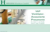 HELIOS Kliniken GmbH VAP V entilator- A ssoziierte P neumonie Dr. med. K. von Roda OA Dr. med. P. Brand.
