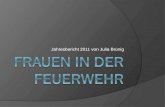 Jahresbericht 2011 von Julia Brünig. Kurzer Überblick der Mitgliederzahlen nach FEU 905 + 193 Frauen und 159 Mädchen sind, laut der Jahresstatistik von.