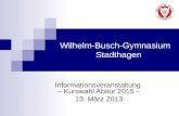 Wilhelm-Busch-Gymnasium Stadthagen Informationsveranstaltung – Kurswahl Abitur 2015 – 13. März 2013.