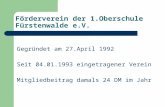Förderverein der 1.Oberschule Fürstenwalde e.V. Gegründet am 27.April 1992 Seit 04.01.1993 eingetragener Verein Mitgliedbeitrag damals 24 DM im Jahr.
