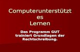 Computerunterstütztes Lernen Das Programm GUT trainiert Grundlagen der Rechtschreibung.