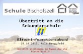 Übertritt an die Sekundarschule Elterninformationsabend 29.10.2013, Aula Bruggfeld Herzlich Willkommen im Namen der VSG Bischofszell!!!