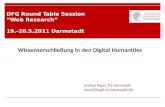 DFG Round Table Session Web Research 19.-20.5.2011 Darmstadt Wissenserschließung in den Digital Humanities Andrea Rapp, TU Darmstadt rapp@linglit.tu-darmstadt.de.