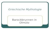 Griechische Mythologie Barockbrunnen in Olmütz. In der Stadt Olmütz befindet sich sechs Barockbrunnen. Sie sind mit den Statuen geschmückt. Die Stauen.