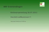 BKF-Emmendingen Kreisversammlung 26.07.2011 Herzlich willkommen!!! Tagungsort Badenova Freiburg.