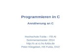 Programmieren in C Annäherung an C Hochschule Fulda – FB AI Sommersemester 2014  Peter Klingebiel, HS Fulda, DVZ.