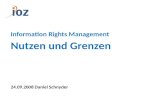 Information Rights Management Nutzen und Grenzen 24.09.2008 Daniel Schnyder.