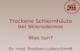 Trockene Schleimhäute bei Sklerodermie Was tun? Dr. med. Stephan Luderschmidt.