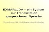 EXMARaLDA – ein System zur Transkription gesprochener Sprache Thomas Schmidt, SFB 538 „Mehrsprachigkeit“, Uni Hamburg.