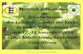 Herzlich willkommen zur 7. Talentschmiede des Landesverbandes der Köche in Baden-Württemberg vom 12.-14.November 2010 in der Klinik-Nordschwarzwald Calw-Hirsau.