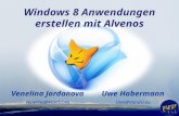 Uwe Habermann Uwe@VandU.eu Venelina Jordanova Venelina@VandU.eu Windows 8 Anwendungen erstellen mit Alvenos.