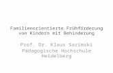Familienorientierte Frühförderung von Kindern mit Behinderung Prof. Dr. Klaus Sarimski Pädagogische Hochschule Heidelberg.
