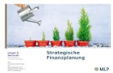 Strategische Finanzplanung Jürgen E. Biernoth Dipl.-Kaufmann Executive Consultant MLP Finanzdienstleistungen AG Geschäftsstelle HD II Neuenheimer Landstr.