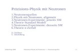 Schleching 2008Präzisions-Physik mit Neutronen / 1. Neutronenquellen1.1 Präzisions-Physik mit Neutronen 1.Neutronenquellen 2.Physik mit Neutronen, allgemein.