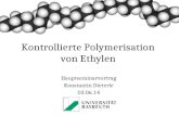Kontrollierte Polymerisation von Ethylen Hauptseminarvortrag Konstantin Dieterle 03.06.14.