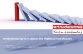Medienbildung im Kontext des Verbraucherschutzes Cornelia Tausch 08.04.2014 – Runder Tisch 5, Strategieprozess Medienbildung in Baden-Württemberg.