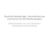 Deutsche Wandertage – Herausforderung und Chance für die Wartburgregion Dokumentation zum 114. Deutschen Wandertag in Bad Harzburg.