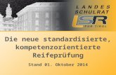 Die neue standardisierte, kompetenzorientierte Reifeprüfung Stand 01. Oktober 2014.