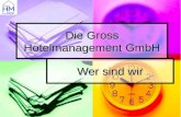 Die Gross Hotelmanagement GmbH Wer sind wir. Die Gross Hotelmanagement GmbH wurde im Jahr 2001 von den Eheleuten Heike und Thorsten Gross gegründet.