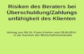Risiken des Beraters bei Überschuldung/Zahlungs unfähigkeit des Klienten Vortrag von RA Dr. Franz Krainer vom 29.04.2014 in der Kammer der Wirtschaftstreuhänder.