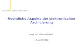 Rechtliche Aspekte der elektronischen Archivierung mag. iur. Maria Winkler 17. April 2013.