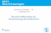 DESY Beschleuniger. Reinhard Brinkmann -M- 1. September 2014 Herzlich willkommen zur Versammlung des M-Bereichs!