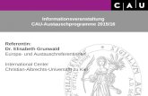 Informationsveranstaltung CAU-Austauschprogramme 2015/16 Referentin: Dr. Elisabeth Grunwald Europa- und Austauschreferentinnen International Center Christian-Albrechts-Universität.
