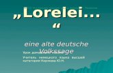 „Lorelei...“ eine alte deutsche Volkssage МКОУ Чухломская средняя школа имени А.А. Яковлева Урок домашнего чтения Учитель