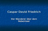 Caspar David Friedrich Der Wanderer über dem Nebelmeer.