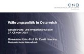 Währungspolitik in Österreich Gesellschafts- und Wirtschaftsmuseum 27. Oktober 2014 Gouverneur Univ.-Prof. Dr. Ewald Nowotny Oesterreichische Nationalbank.