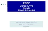 ESEC Curso Livre Alemão (Nível: Iniciação) Docente: Ana Raquel Carvalho Aula 19 - 15.01.2009 Coimbra.
