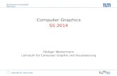 Technische Universität München Fakultät für Informatik Computer Graphics SS 2014 Rüdiger Westermann Lehrstuhl für Computer Graphik und Visualisierung.