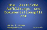 Die ärztliche Aufklärungs- und Dokumentationspflicht OA Dr. E. Attems LKH Deutschlandsberg Hysteroskopie Workshop 2014.
