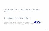 „Prävention – und die Rolle der PVA“ Direktor Ing. Kurt Aust Symposium 2014 „GESUND BLEIBEN“ Friedensburg Schlaining, Oktober 2014 1.