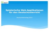 Spielerische Web-Applikationen für den Deutschunterricht Deutschlehrertag 2014.