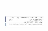 The Implementation of the ICF in Germany -a brief review Anna Kelley, Center of Psychotraumatology.