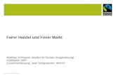 © Max Havelaar-Stiftung (Schweiz) 1 Fairer Handel und Freier Markt Matthias Schmelzer (Institut für Soziale Dreigliederung) Publikation 2007 Zusammenfassung: