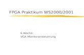 FPGA Praktikum WS2000/2001 6.Woche: VGA Monitoransteuerung.