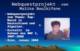 Webquestprojekt von Malika Boulkifane Webquestprojekt zum Thema: Rap- Musik in Deutschland und Algerien. Erstellt im Rahmen des MMF 2, 2007-2008 Oran,